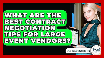 What Are The Best Contract Negotiation Tips For Large Event Vendors? - Event Management Pro Tips
