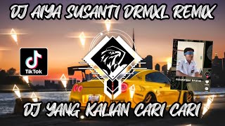 DJ AIYA SUSANTI DRMXL REMIX VIRAL TIK TOK TEEBARU 2023 YANG KALIAN CARI !
