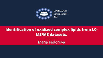 Maria Fedorova- Identification of oxidized complex lipids from LC-MS/MS datasets