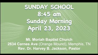 April 23, 2023 | Mt. Moriah Baptist Church Sunday Morning Sunday School | 8:45 am