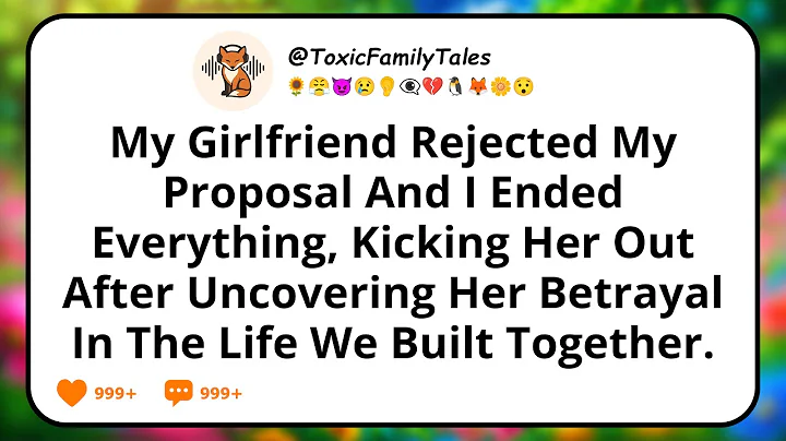 My Girlfriend Rejected My Proposal And I Ended Everything, Kicking Her Out After Uncovering Her...