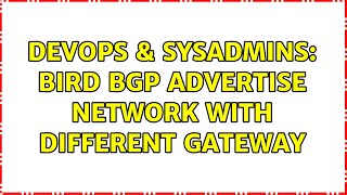 Celebrity DevOps & SysAdmins: BIRD BGP Advertise Network with different gateway Wealth