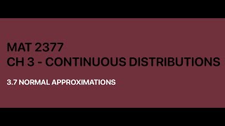 MAT2377 - 3.7 - Normal Approximations to Binomial Distributions (07:13)