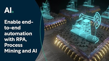 Enable end-to-end automation with RPA, Process Mining and AI