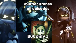 Murder Drones but only when J is on screen