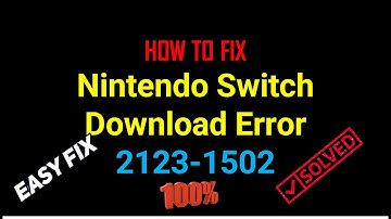 How To Fix Nintendo Switch Download Error 2123-1502