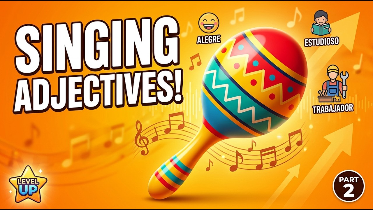 Level Up Your Spanish: Personality Adjectives Part 2 (Songs)
