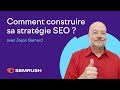 Comment construire sa stratgie seo efficacement 