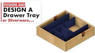 How to Design a Silverware / Drawer Tray in Fusion 360