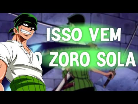 ZORO SOLA :O