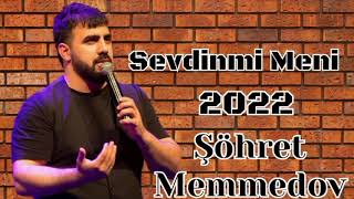 Şöhrət Məmmədov - Sevdinmi Meni 2022 Yeni