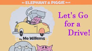 Let’s Go for a Drive! by Mo Willems | An Elephant & Piggie Read Aloud