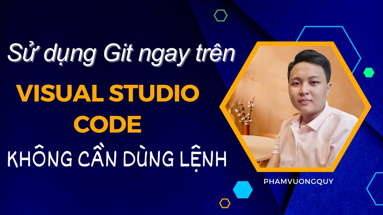 Sử dụng Git ngay trên Visual Studio Code (Không cần dùng lệnh) - YouTube