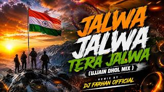 Jalwa Jalwa Tera Jalwa || ( Ujjain Dhol Mix ) || Dj Farhan  