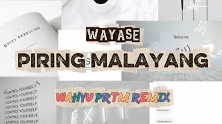 WAYASE - PIRING MALAYANG - WAHYU PRTM (REMIX)