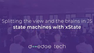 D-EDGE Tech Meetup #8 - Splitting the view and the brains in JS — state machines with XState (FR)