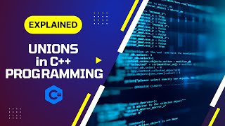 Introduction to Unions in C++ Programming