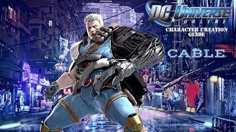 How To Make Cable | DC Universe Online