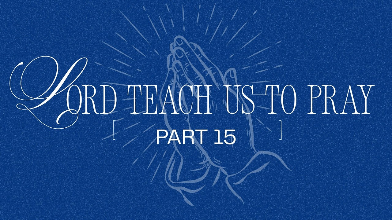 IPC Hebron OK - Pastor Shibu Thomas - Lord, Teach Us How to Pray - Part 15