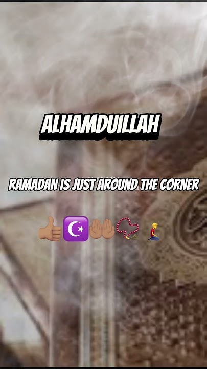 ramadan is just around the corner