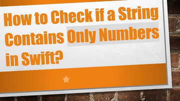 How to Check if a String Contains Only Numbers in Swift?