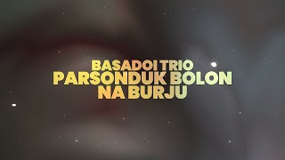 Parsonduk Bolon Naburju Basadoi Trio