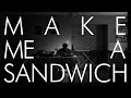 Make Me A Sandwich (A Silent Short Film)