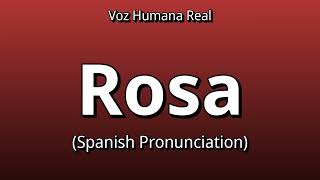 👉 How To Say: Rosa - Spanish Pronunciation