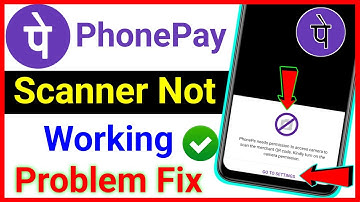 PhonePay Scanner Not Working !! PhonePay Scanner Kam Nahi Kar Raha Hai ! PhonePay Scanner Not Open