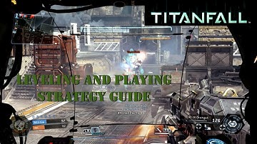 Titanfall: Gameplay (Leveling and Playing Strategy Guide) (Quick Way to Gain Experience)