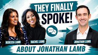 Jonathan Lamb Finally Addressed? Rachel & Rebecca Speak Out
