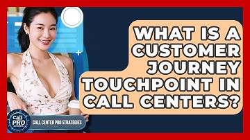 What Is A Customer Journey Touchpoint In Call Centers? - Call Center Pro Strategies