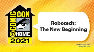 Robotech: The New Beginning  | Comic-Con@Home 2021