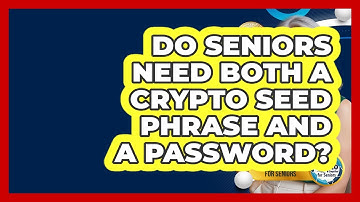 Do Seniors Need Both A Crypto Seed Phrase And A Password? - Crypto Simplified for Seniors