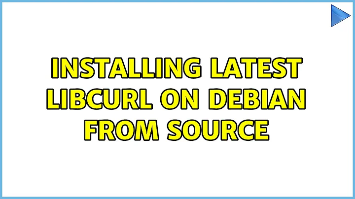 Installing latest libcurl on debian from source