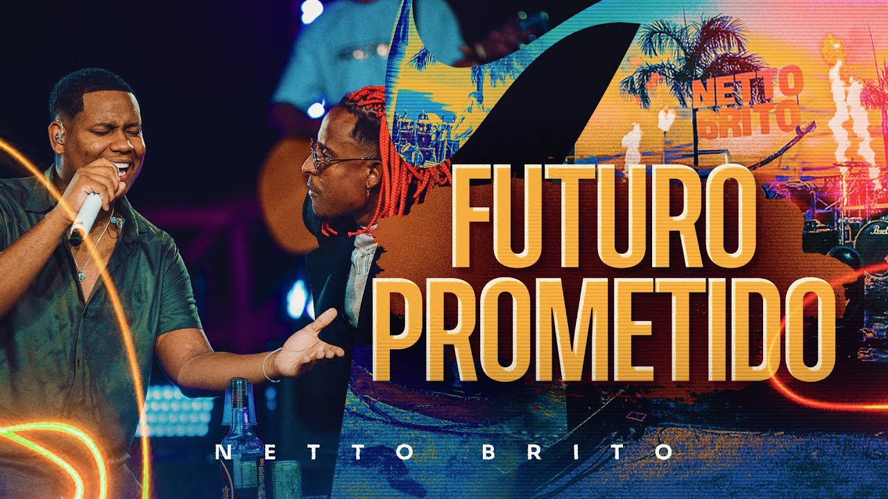 FUTURO PROMETIDO - Netto Brito | Pra Encher e Derramar 5.0 - OFICIAL