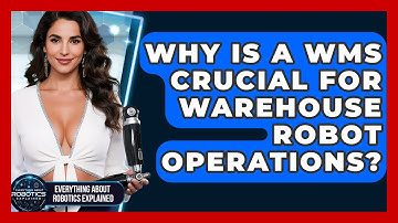 Why Is A WMS Crucial For Warehouse Robot Operations? - Everything About Robotics Explained