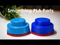 HOW TO: Smooth 3D Printed PLA Parts