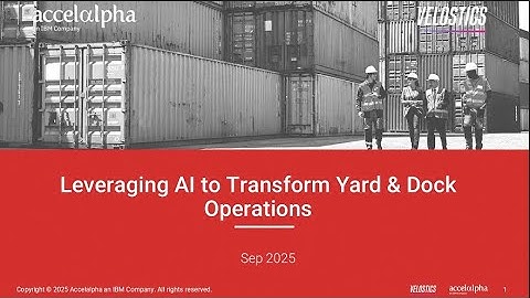 From Yard to Dock: How AI Transforms Logistics (Velostics + Accelalpha)