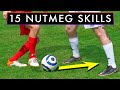 THE 15 BEST NUTMEG SKILLS to Beat Defenders