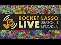 Rocket Lasso Live S1 Ep 9