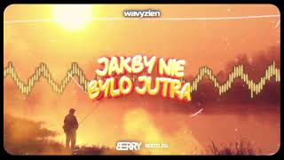 wavyzien - JAKBY NIE BYŁO JUTRA (BERRY BOOTLEG)