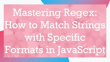 Mastering Regex: How to Match Strings with Specific Formats in JavaScript