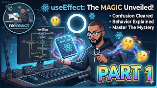 useEffect: The Magic Unveiled | Deep Dive Behind the Scenes (Part 1)