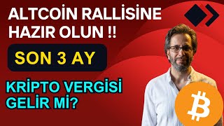 ALTCOIN RALLİSİNE HAZIR OLUN!! SON ÜÇ AY ? KRİPTO VERGİSİ GELİR Mİ?