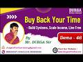 Buy Back Your Time - Build Systems, Scale Income, Live Free tutorials || by Mr. DURGA Sir