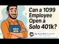 Can a 1099 employee open a Solo 401k?