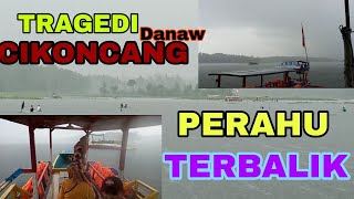 DETIK DETIK PERAHU TERBALIK DI BENDUNGAN CIKONCANG