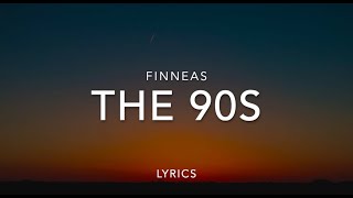 The 90s - FINNEAS | Lyrics | Music Leaks