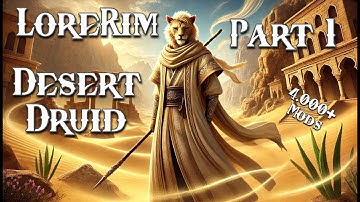 LoreRim 4.0 | Desert Druid | Part 1
